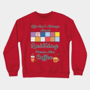 Gift For Quilter and Coffee Lover Crewneck Sweatshirt